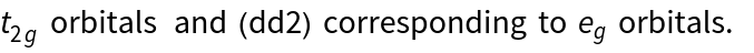 t_(2g) orbitals  and (dd2) corresponding to e_g orbitals. 