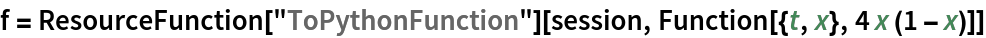 f = ResourceFunction["ToPythonFunction"][session, Function[{t, x}, 4 x (1 - x)]]