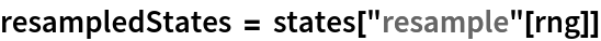 resampledStates = states["resample"[rng]]