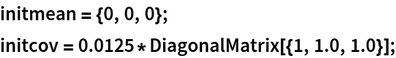 initmean = {0, 0, 0};
initcov = 0.0125*DiagonalMatrix[{1, 1.0, 1.0}];