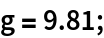 g = 9.81;