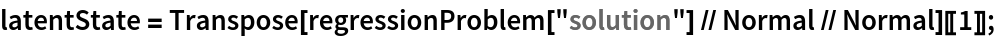 latentState = Transpose[regressionProblem["solution"] // Normal // Normal][[1]];