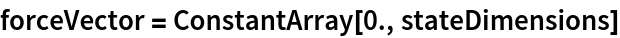 forceVector = ConstantArray[0., stateDimensions]