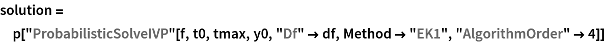 solution = p["ProbabilisticSolveIVP"[f, t0, tmax, y0, "Df" -> df, Method -> "EK1", "AlgorithmOrder" -> 4]]