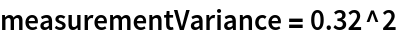 measurementVariance = 0.32^2