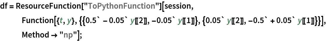 df = ResourceFunction["ToPythonFunction"][session, Function[{t, y}, {{0.5` - 0.05` y[[2]], -0.05` y[[1]]}, {0.05` y[[2]], -0.5` + 0.05` y[[1]]}}], Method -> "np"];