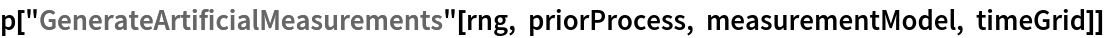 p["GenerateArtificialMeasurements"[rng, priorProcess, measurementModel, timeGrid]]