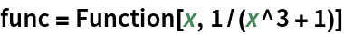 func = Function[x, 1/(x^3 + 1)]