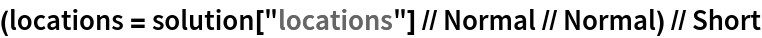 (locations = solution["locations"] // Normal // Normal) // Short