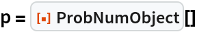 p = ResourceFunction["ProbNumObject"][]