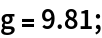 g = 9.81;