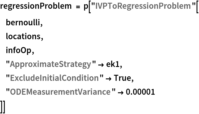 regressionProblem = p["IVPToRegressionProblem"[
       bernoulli,
       locations,
       infoOp,
       "ApproximateStrategy" -> ek1,
       "ExcludeInitialCondition" -> True,
       "ODEMeasurementVariance" -> 0.00001
   ]]