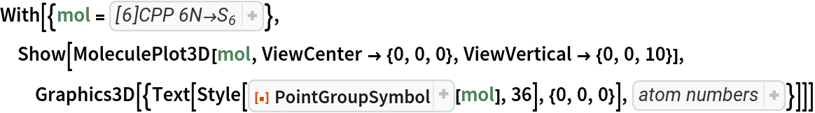 With[{mol = Molecule[{"C", "N", "C", "C", "C", "C", "C", "C", "C", "C", "C", "N", "C", "N", "C", "C", "C", "C", "C", "C", "C", "C", "C", "N", "C", "N", "C", "C", "C", "C", "C", "C", "C", "C", "C", "N", "H", "H", "H", "H", "H", "H", "H", "H", "H", "H", "H", "H", "H", "H", "H", "H", "H", "H"}, {
Bond[{1, 2}, "Single"], 
Bond[{2, 3}, "Double"], 
Bond[{3, 4}, "Single"], 
Bond[{4, 5}, "Single"], 
Bond[{5, 6}, "Double"], 
Bond[{4, 7}, "Double"], 
Bond[{7, 8}, "Single"], 
Bond[{8, 9}, "Double"], 
Bond[{9, 10}, "Single"], 
Bond[{10, 11}, "Single"], 
Bond[{11, 12}, "Double"], 
Bond[{10, 13}, "Double"], 
Bond[{13, 14}, "Single"], 
Bond[{14, 15}, "Double"], 
Bond[{15, 16}, "Single"], 
Bond[{16, 17}, "Single"], 
Bond[{17, 18}, "Double"], 
Bond[{16, 19}, "Double"], 
Bond[{19, 20}, "Single"], 
Bond[{20, 21}, "Double"], 
Bond[{21, 22}, "Single"], 
Bond[{22, 23}, "Single"], 
Bond[{23, 24}, "Double"], 
Bond[{22, 25}, "Double"], 
Bond[{25, 26}, "Single"], 
Bond[{26, 27}, "Double"], 
Bond[{27, 28}, "Single"], 
Bond[{28, 29}, "Single"], 
Bond[{29, 30}, "Double"], 
Bond[{28, 31}, "Double"], 
Bond[{31, 32}, "Single"], 
Bond[{32, 33}, "Double"], 
Bond[{33, 34}, "Single"], 
Bond[{34, 35}, "Single"], 
Bond[{35, 36}, "Double"], 
Bond[{6, 1}, "Single"], 
Bond[{12, 7}, "Single"], 
Bond[{18, 13}, "Single"], 
Bond[{24, 19}, "Single"], 
Bond[{30, 25}, "Single"], 
Bond[{36, 31}, "Single"], 
Bond[{34, 1}, "Double"], 
Bond[{3, 37}, "Single"], 
Bond[{5, 38}, "Single"], 
Bond[{6, 39}, "Single"], 
Bond[{8, 40}, "Single"], 
Bond[{9, 41}, "Single"], 
Bond[{11, 42}, "Single"], 
Bond[{15, 43}, "Single"], 
Bond[{17, 44}, "Single"], 
Bond[{18, 45}, "Single"], 
Bond[{20, 46}, "Single"], 
Bond[{21, 47}, "Single"], 
Bond[{23, 48}, "Single"], 
Bond[{27, 49}, "Single"], 
Bond[{29, 50}, "Single"], 
Bond[{30, 51}, "Single"], 
Bond[{32, 52}, "Single"], 
Bond[{33, 53}, "Single"], 
Bond[{35, 54}, "Single"]}, {AtomCoordinates -> QuantityArray[
StructuredArray`StructuredData[{54, 3}, {{{4.0325, 0., 0}, {3.9712372640217284`, 0.7002362764418966, 1.212435565298214}, {
          3.4922474407607482`, 2.01625, 1.212435565298214}, {3.089074216877279, 2.5920410360609694`,
            0}, {3.4922474407607482`, 2.01625, -1.212435565298214}, {
          3.9712372640217284`, 0.7002362764418966, -1.212435565298214}, {2.01625, 3.4922474407607482`, 0}, {1.379196227960759, 3.7893104933191757`, 1.212435565298214}, {0., 4.0325, 1.212435565298214}, {-0.7002362764418966, 3.9712372640217284`, 0}, {0., 4.0325, -1.212435565298214}, {1.379196227960759, 3.7893104933191757`, -1.212435565298214}, {-2.01625, 3.4922474407607482`, 0}, {-2.5920410360609694`, 3.089074216877279, 1.212435565298214}, {-3.4922474407607482`, 2.01625, 1.212435565298214}, {-3.7893104933191757`, 1.379196227960759, 0}, {-3.4922474407607482`, 2.01625, -1.212435565298214}, {-2.5920410360609694`, 3.089074216877279, -1.212435565298214}, {-4.0325, 0., 0}, {-3.9712372640217284`, -0.7002362764418966, 1.212435565298214}, {-3.4922474407607482`, -2.01625, 1.212435565298214}, {-3.089074216877279, -2.5920410360609694`, 0}, {-3.4922474407607482`, -2.01625, -1.212435565298214}, {-3.9712372640217284`, -0.7002362764418966, -1.212435565298214}, {-2.01625, -3.4922474407607482`, 0}, {-1.379196227960759, -3.7893104933191757`, 1.212435565298214}, {0., -4.0325, 1.212435565298214}, {0.7002362764418966, -3.9712372640217284`, 0}, {
          0., -4.0325, -1.212435565298214}, {-1.379196227960759, -3.7893104933191757`, -1.212435565298214}, {2.01625, -3.4922474407607482`, 0}, {2.5920410360609694`, -3.089074216877279, 1.212435565298214}, {3.4922474407607482`, -2.01625, 1.212435565298214}, {3.7893104933191757`, -1.379196227960759, 0}, {
          3.4922474407607482`, -2.01625, -1.212435565298214}, {
          2.5920410360609694`, -3.089074216877279, -1.212435565298214}, {3.190608896691404, 2.465982789549364, 2.1477430013854075`}, {3.190608896691404, 2.465982789549364, -2.1477430013854075`}, {
          4.029251398299003, 0.16183145338754712`, -2.1477430013854075`}, {
          1.874475549384529, 3.5703497958546815`, 2.1477430013854075`}, {-0.5402992926992619, 3.9961397528500773`, 2.1477430013854075`}, {-0.5402992926992619, 3.9961397528500773`, -2.1477430013854075`}, {-3.7309081893906657`, 1.530156963300714, 2.1477430013854075`}, {-3.7309081893906657`, 1.530156963300714, -2.1477430013854075`}, {-2.154775848914474, 3.408518342467135, -2.1477430013854075`}, {-4.029251398299003, -0.16183145338754729`, 2.1477430013854075`}, {-3.190608896691404, -2.4659827895493636`, 2.1477430013854075`}, {-3.190608896691404, -2.4659827895493636`, -2.1477430013854075`}, {
          0.5402992926992604, -3.9961397528500777`, 2.1477430013854075`}, {
          0.5402992926992604, -3.9961397528500777`, -2.1477430013854075`}, {-1.8744755493845295`, -3.570349795854681, -2.1477430013854075`}, {2.1547758489144755`, -3.408518342467134, 2.1477430013854075`}, {
          3.730908189390666, -1.5301569633007128`, 2.1477430013854075`}, {
          3.730908189390666, -1.5301569633007128`, -2.1477430013854075`}}, "Angstroms", {{1}, {2}}}]]}]}, Show[MoleculePlot3D[mol, ViewCenter -> {0, 0, 0}, ViewVertical -> {0, 0, 10}], Graphics3D[{Text[
     Style[ResourceFunction["PointGroupSymbol"][mol], 36], {0, 0, 0}],
     Sequence[{
Inset[1, {3.8536286355368525`, 0.6687511324120635, 0.}], 
Inset[2, {3.822997267547717, 1.0188692706330118`, 0.606217782649107}], 
Inset[3, {3.5835023559172265`, 1.6768761324120636`, 0.606217782649107}], 
Inset[4, {3.381915743975492, 1.964771650442548, 0.}], 
Inset[5, {3.5835023559172265`, 1.6768761324120636`, -0.606217782649107}], 
Inset[6, {3.822997267547717, 1.0188692706330118`, -0.606217782649107}]}]}]]]