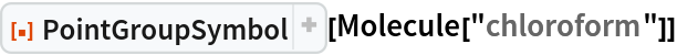 ResourceFunction["PointGroupSymbol"][Molecule["chloroform"]]