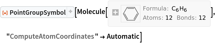 ResourceFunction["PointGroupSymbol", ResourceVersion->"1.1.1"][Molecule[{"C", "C", "C", "C", "C", "C", "H", "H",
    "H", "H", "H", "H"}, {
Bond[{1, 2}, "Aromatic"], 
Bond[{2, 3}, "Aromatic"], 
Bond[{3, 4}, "Aromatic"], 
Bond[{4, 5}, "Aromatic"], 
Bond[{5, 6}, "Aromatic"], 
Bond[{6, 1}, "Aromatic"], 
Bond[{1, 7}, "Single"], 
Bond[{2, 8}, "Single"], 
Bond[{3, 9}, "Single"], 
Bond[{4, 10}, "Single"], 
Bond[{5, 11}, "Single"], 
Bond[{6, 12}, "Single"]}, {}], "ComputeAtomCoordinates" -> Automatic]