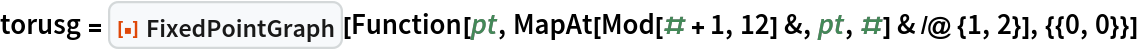 torusg = ResourceFunction["FixedPointGraph"][
  Function[pt, MapAt[Mod[# + 1, 12] &, pt, #] & /@ {1, 2}], {{0, 0}}]