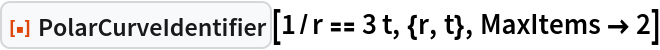 ResourceFunction["PolarCurveIdentifier"][1/r == 3 t, {r, t}, MaxItems -> 2]