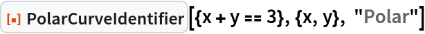 ResourceFunction["PolarCurveIdentifier", ResourceVersion->"1.0.0"][{x + y == 3}, {x, y}, "Polar"]