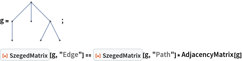 g = \!\(\*
GraphicsBox[
NamespaceBox["NetworkGraphics",
DynamicModuleBox[{Typeset`graph = HoldComplete[
Graph[{1, 2, 3, 4, 5, 6, 7}, {Null, {{1, 2}, {2, 3}, {3, 4}, {3, 5}, {5, 6}, {5, 7}}}]]}, 
TagBox[GraphicsGroupBox[
         GraphicsComplexBox[{{0., 0.}, {0., 0.8401680504168059}, {
          0.8401680504168059, 1.6803361008336117`}, {
          0.8401680504168059, 0.8401680504168059}, {
          1.6803361008336117`, 0.8401680504168059}, {
          1.260252075625209, 0.}, {2.100420126042015, 0.}}, {
{Hue[0.6, 0.7, 0.5], Opacity[0.7], Arrowheads[0.], ArrowBox[{{1, 2}, {2, 3}, {3, 4}, {3, 5}, {5, 6}, {5, 7}},
              0.023421087284658304`]}, 
{Hue[0.6, 0.2, 0.8], EdgeForm[{GrayLevel[0], Opacity[0.7]}], DiskBox[1, 0.023421087284658304], DiskBox[2, 0.023421087284658304], DiskBox[3, 0.023421087284658304], DiskBox[4, 0.023421087284658304], DiskBox[5, 0.023421087284658304], DiskBox[6, 0.023421087284658304], DiskBox[7, 0.023421087284658304]}}]],
MouseAppearanceTag["NetworkGraphics"]],
AllowKernelInitialization->False]],
DefaultBaseStyle->"NetworkGraphics",
FormatType->TraditionalForm,
FrameTicks->None]\);
ResourceFunction["SzegedMatrix"][g, "Edge"] == ResourceFunction["SzegedMatrix"][g, "Path"]*AdjacencyMatrix[g]