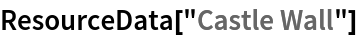 ResourceData[\!\(\*
TagBox["\"\<Castle Wall\>\"",
#& ,
BoxID -> "ResourceTag-Castle Wall-Input",
AutoDelete->True]\)]