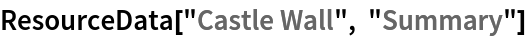 ResourceData[\!\(\*
TagBox["\"\<Castle Wall\>\"",
#& ,
BoxID -> "ResourceTag-Castle Wall-Input",
AutoDelete->True]\), "Summary"]