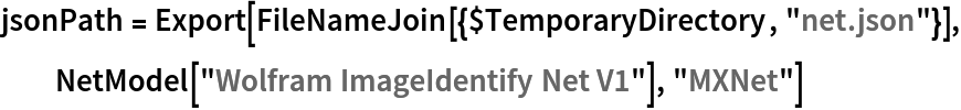 jsonPath = Export[FileNameJoin[{$TemporaryDirectory, "net.json"}], NetModel["Wolfram ImageIdentify Net V1"], "MXNet"]