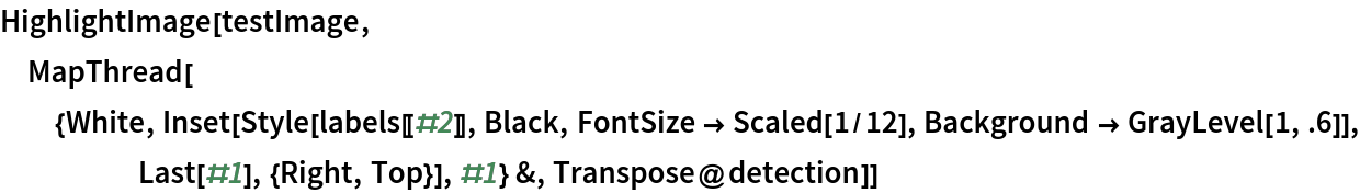 HighlightImage[testImage, MapThread[{White, Inset[Style[labels[[#2]], Black, FontSize -> Scaled[1/12], Background -> GrayLevel[1, .6]], Last[#1], {Right, Top}], #1} &,
   Transpose@detection]]