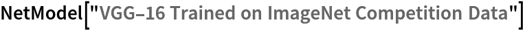 NetModel["VGG-16 Trained on ImageNet Competition Data"]