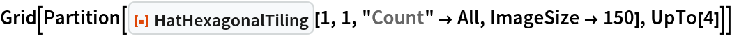 Grid[Partition[
  ResourceFunction["HatHexagonalTiling"][1, 1, "Count" -> All, ImageSize -> 150], UpTo[4]]]