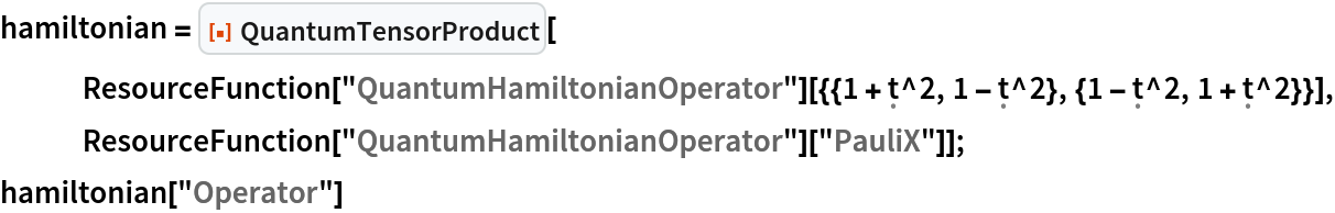 hamiltonian = ResourceFunction["QuantumTensorProduct"][
   ResourceFunction[
     "QuantumHamiltonianOperator"][{{1 + \[FormalT]^2, 1 - \[FormalT]^2}, {1 - \[FormalT]^2, 1 + \[FormalT]^2}}], ResourceFunction["QuantumHamiltonianOperator"]["PauliX"]];
hamiltonian["Operator"]