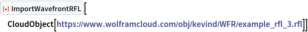 ResourceFunction["ImportWavefrontRFL"][
CloudObject[
 "https://www.wolframcloud.com/obj/kevind/WFR/example_rfl_3.rfl"]]