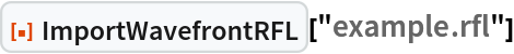 ResourceFunction["ImportWavefrontRFL"]["example.rfl"]