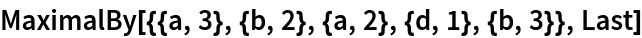 MaximalBy[{{a, 3}, {b, 2}, {a, 2}, {d, 1}, {b, 3}}, Last]