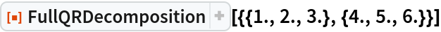 ResourceFunction["FullQRDecomposition"][{{1., 2., 3.}, {4., 5., 6.}}]