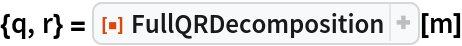 {q, r} = ResourceFunction["FullQRDecomposition"][m]