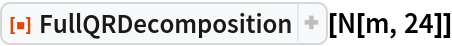 ResourceFunction["FullQRDecomposition"][N[m, 24]]