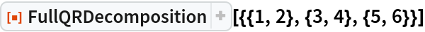 ResourceFunction["FullQRDecomposition"][{{1, 2}, {3, 4}, {5, 6}}]