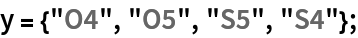 y = {"O4", "O5", "S5", "S4"};