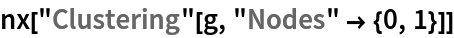 nx["Clustering"[g, "Nodes" -> {0, 1}]]