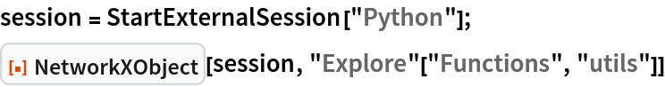 session = StartExternalSession["Python"];
ResourceFunction["NetworkXObject"][session, "Explore"["Functions", "utils"]]