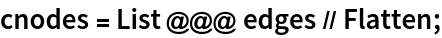 cnodes = List @@@ edges // Flatten;