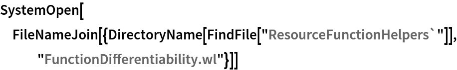 SystemOpen[
 FileNameJoin[{DirectoryName[FindFile["ResourceFunctionHelpers`"]], "FunctionDifferentiability.wl"}]]