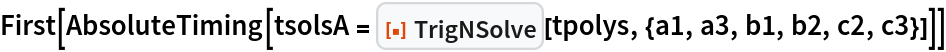 First[AbsoluteTiming[
  tsolsA = ResourceFunction["TrigNSolve"][tpolys, {a1, a3, b1, b2, c2, c3}]]]