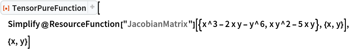 ResourceFunction["TensorPureFunction"][
 Simplify@
  ResourceFunction["JacobianMatrix"][{x^3 - 2 x y - y^6, x y^2 - 5 x y}, {x, y}], {x, y}]