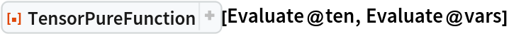 ResourceFunction["TensorPureFunction"][Evaluate@ten, Evaluate@vars]