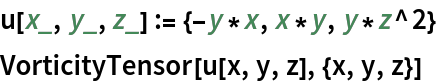 u[x_, y_, z_] := {-y*x, x*y, y*z^2}
VorticityTensor[u[x, y, z], {x, y, z}]