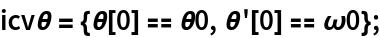 icv\[Theta] = {\[Theta][0] == \[Theta]0, \[Theta]'[0] == \[Omega]0};