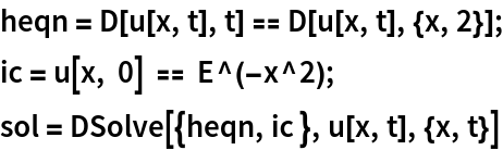 heqn = D[u[x, t], t] == D[u[x, t], {x, 2}];
ic = u[x, 0] == E^(-x^2);
sol = DSolve[{heqn, ic }, u[x, t], {x, t}]