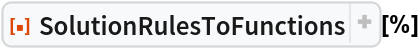 ResourceFunction[
 "SolutionRulesToFunctions", ResourceSystemBase -> "https://www.wolframcloud.com/obj/resourcesystem/api/1.0"][%]