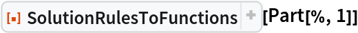 ResourceFunction[
 "SolutionRulesToFunctions", ResourceSystemBase -> "https://www.wolframcloud.com/obj/resourcesystem/api/1.0"][Part[%, 1]]
